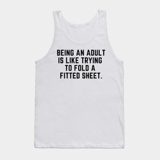 Being an adult is like trying to fold a fitted sheet Tank Top